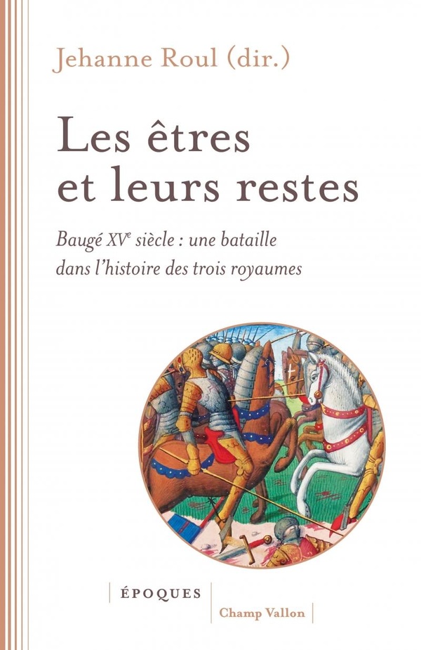 LES ETRES ET LEURS RESTES - BAUGE XVE SIECLE : UNE BATAILLE