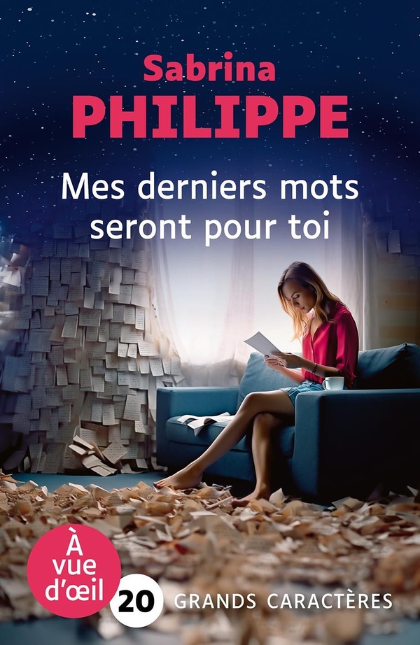 MES DERNIERS MOTS SERONT POUR TOI - GRANDS CARACTERES, EDITION ACCESSIBLE POUR LES MALVOYANTS