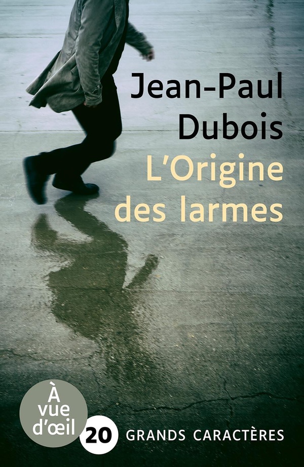 L'ORIGINE DES LARMES - GRANDS CARACTERES, EDITION ACCESSIBLE POUR LES MALVOYANTS