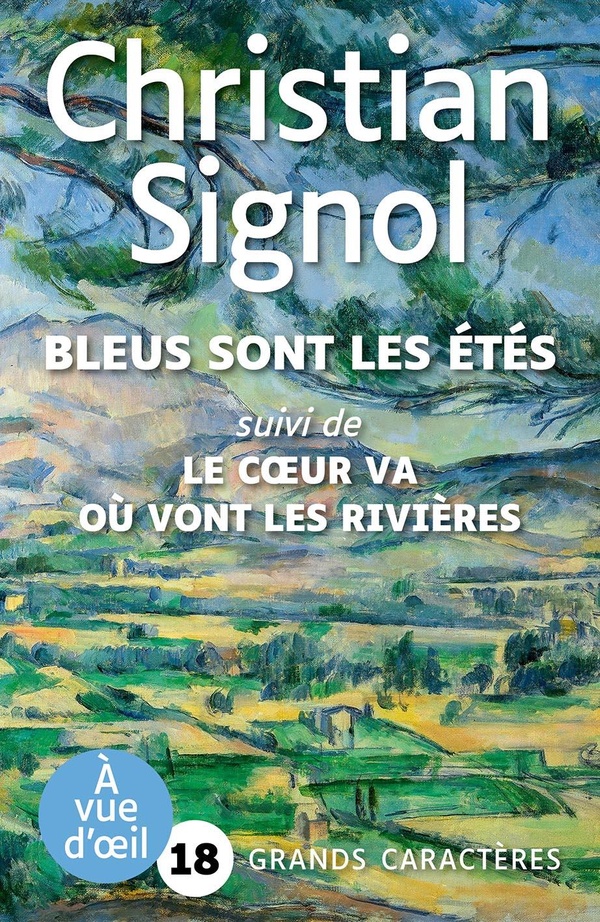 BLEUS SONT LES ETES SUIVI DE LE COEUR VA OU VONT LES RIVIERES - GRANDS CARACTERES, EDITION ACCESSIBL