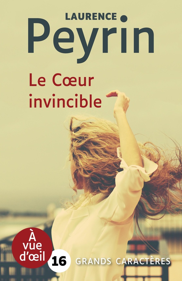 LE COEUR INVINCIBLE - GRANDS CARACTERES, EDITION ACCESSIBLE POUR LES MALVOYANTS