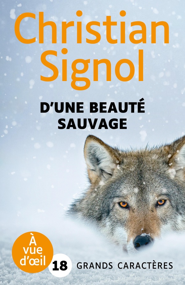 D'UNE BEAUTE SAUVAGE - GRANDS CARACTERES, EDITION ACCESSIBLE POUR LES MALVOYANTS