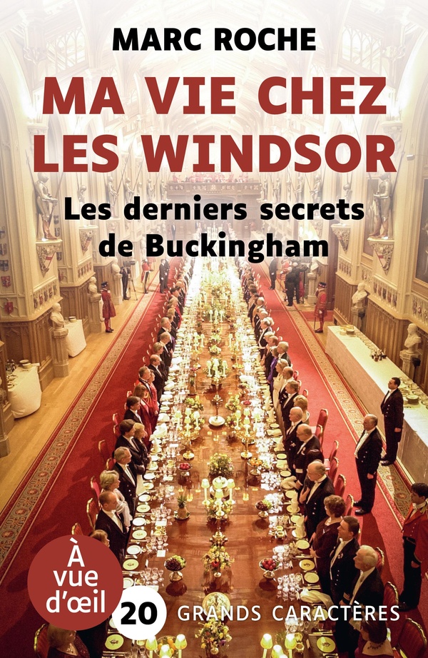MA VIE CHEZ LES WINDSOR - GRANDS CARACTERES, EDITION ACCESSIBLE POUR LES MALVOYANTS