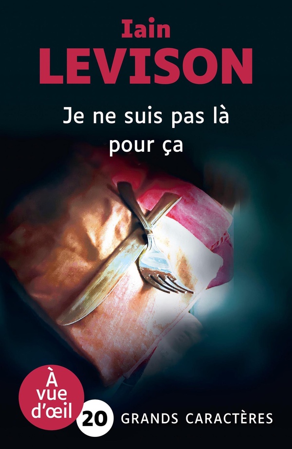 JE NE SUIS PAS LA POUR CA - GRANDS CARACTERES, EDITION ACCESSIBLE POUR LES MALVOYANTS