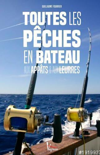 TOUTES LES PECHES EN BATEAU - AUX APPATS ET AUX LEURRES
