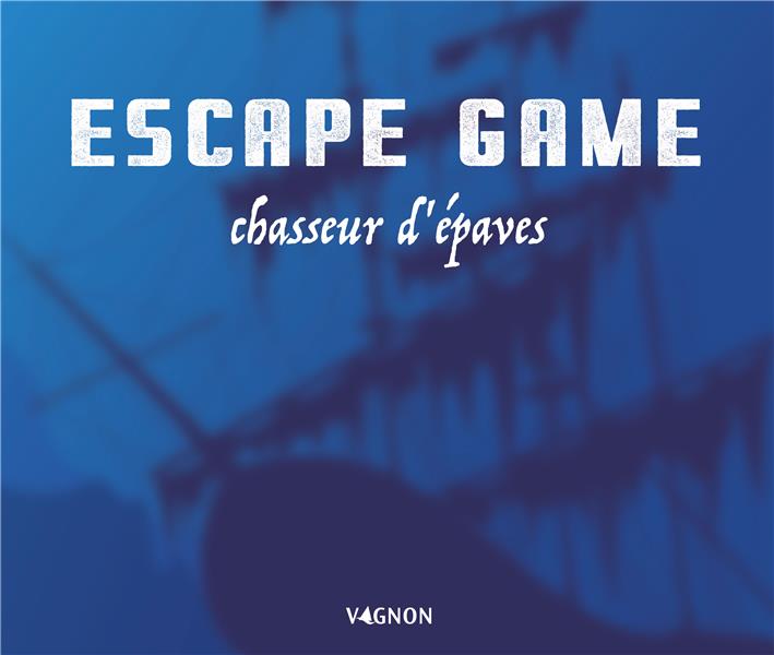 ESCAPE GAME CHASSEUR D'EPAVES