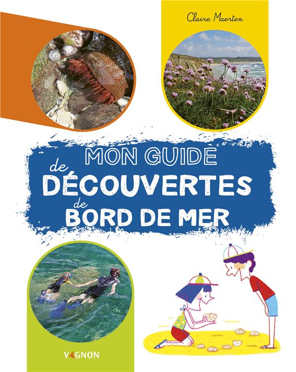 JE DECOUVRE LE BORD DE MER. COMPRENDRE - OBSERVER - S'AMUSER