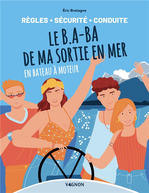 LE B.A-BA DE MA SORTIE EN MER EN BATEAU A MOTEUR - REGLES, SECURITE, CONDUITE