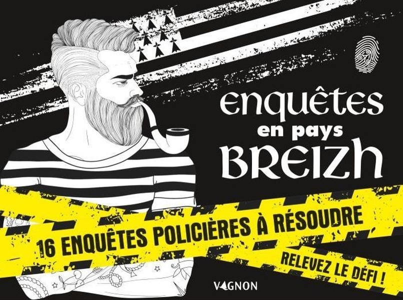 ENQUETES EN PAYS BREIZH - 16 ENQUETES POLICIERES A RESOUDRE SEUL OU ENTRE AMIS