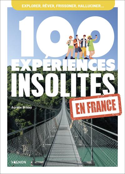 100 EXPERIENCES INSOLITES EN FRANCE