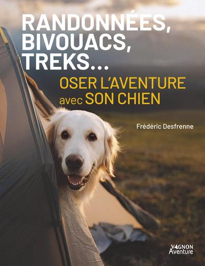 RANDONNEES, BIVOUACS, TREKS... OSER L'AVENTURE AVEC SON CHIEN