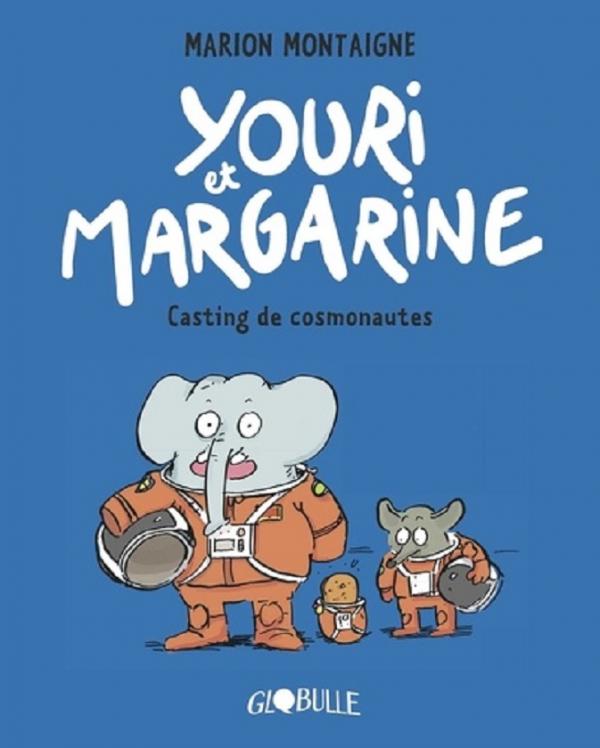 YOURI ET MARGARINE, TOME 01 - YOURI ET MARGARINE - CASTING DE COSMONAUTES