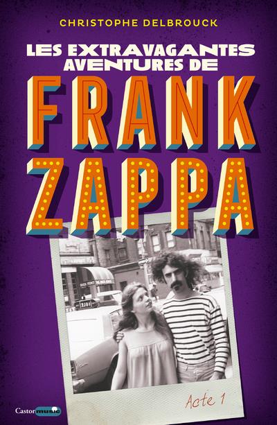 LES EXTRAVAGANTES AVENTURES DE FRANK ZAPPA - ACTE 1