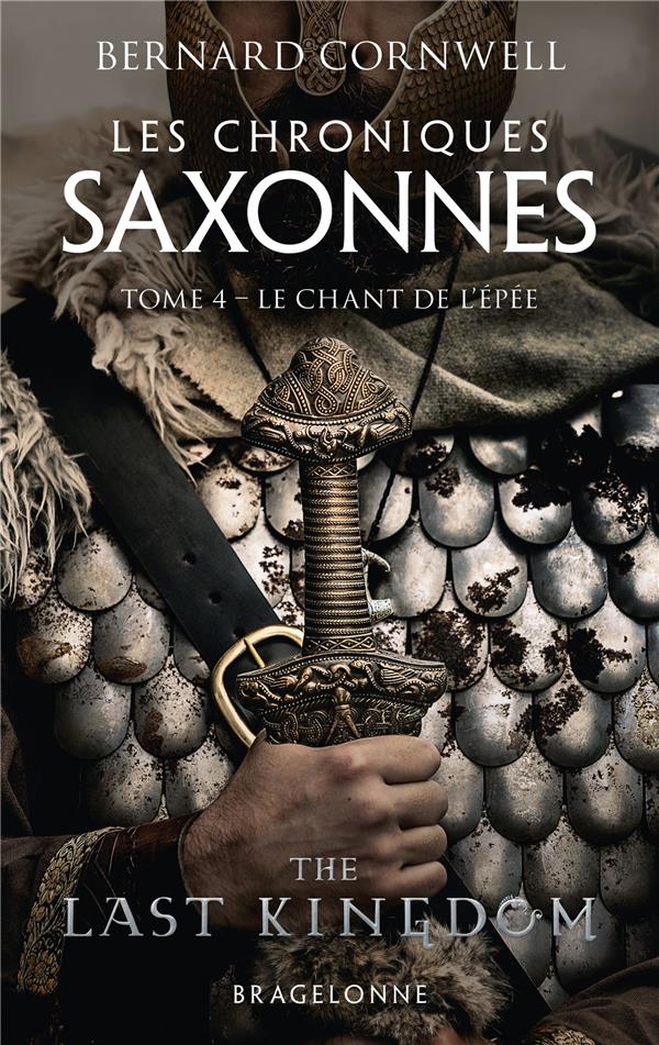 LES CHRONIQUES SAXONNES, T4 : LE CHANT DE L'EPEE