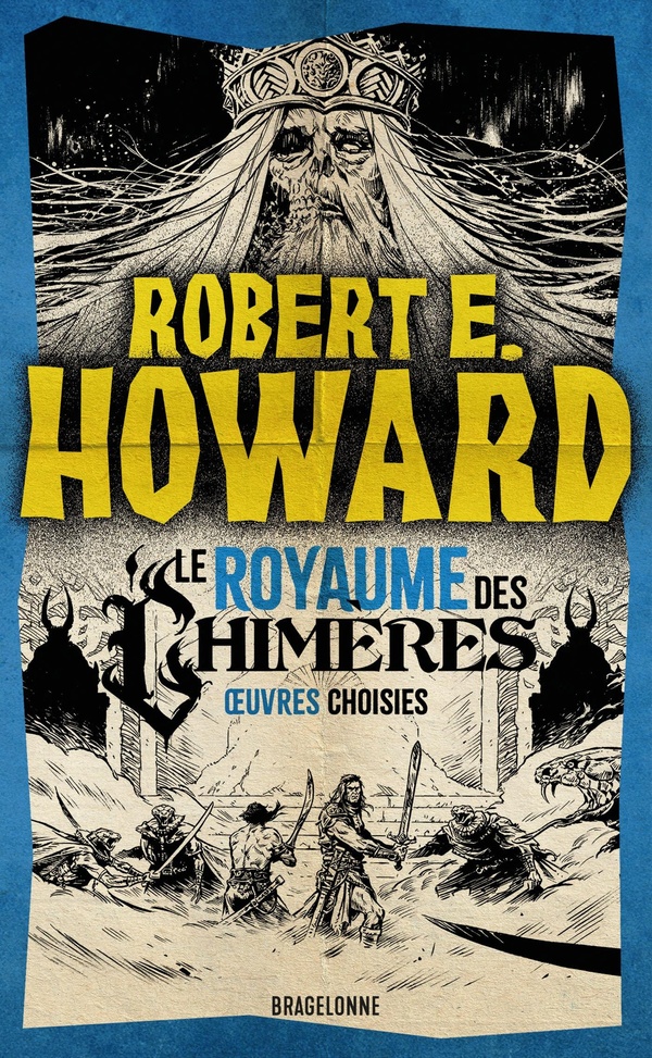 LE MEILLEUR DE ROBERT E. HOWARD, T2 : LE ROYAUME DES CHIMERES