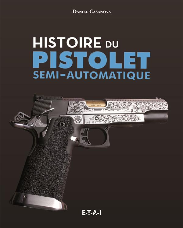 HISTOIRE DU PISTOLET SEMI-AUTOMATIQUE