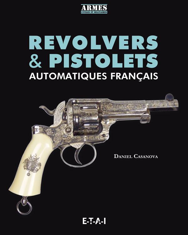 REVOLVERS & PISTOLETS AUTOMATIQUES FRANCAIS
