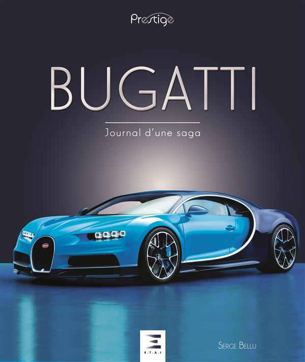 BUGATTI - JOURNAL D'UNE SAGA