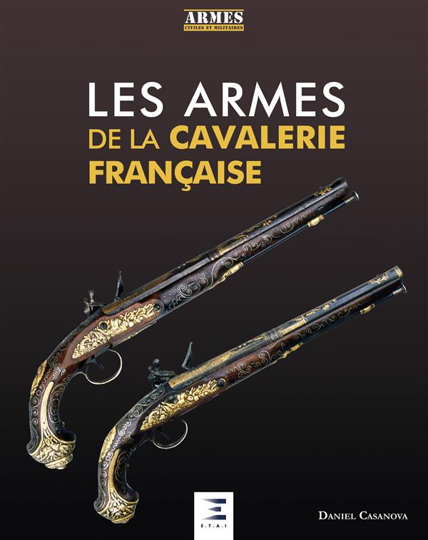 LES ARMES DE LA CAVALERIE FRANCAISE