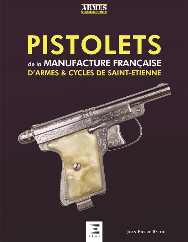 PISTOLETS DE LA MANUFACTURE FRANCAISE D'ARMES ET CYCLES DE SAINT-ETIENNE