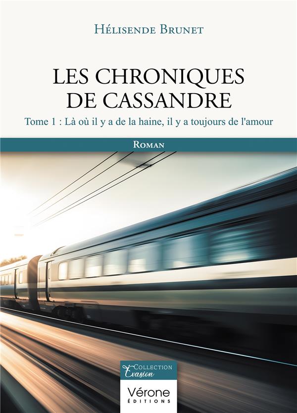 LES CHRONIQUES DE CASSANDRE - TOME 1 : LA OU IL Y A DE LA HAINE, IL Y A TOUJOURS DE L'AMOUR
