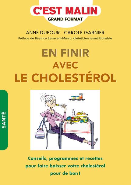 EN FINIR AVEC LE CHOLESTEROL, C'EST MALIN - CONSEILS PROGRAMMES ET RECETTES PR FAIRE BAISSER VOTRE C