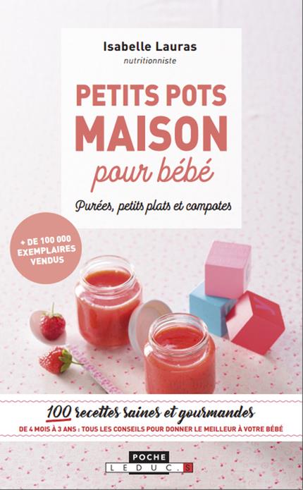 PETITS POTS MAISON POUR BEBE - 100 RECETTES SAINES ET GOURMANDES