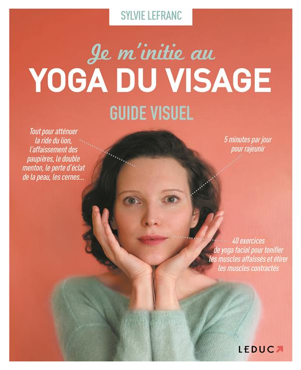 JE M'INITIE AU YOGA DU VISAGE - GUIDE VISUEL