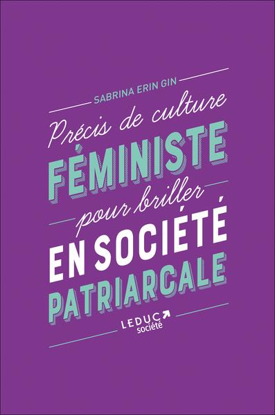 PRECIS DE CULTURE FEMINISTE POUR BRILLER EN SOCIETE PATRIARCALE