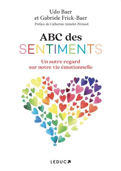 ABC DES SENTIMENTS - UN AUTRE REGARD SUR NOTRE VIE EMOTIONNELLE