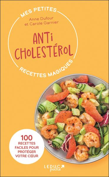 MES PETITES RECETTES MAGIQUES ANTICHOLESTEROL - 100 RECETTES FACILES POUR PROTEGER VOTRE COEUR
