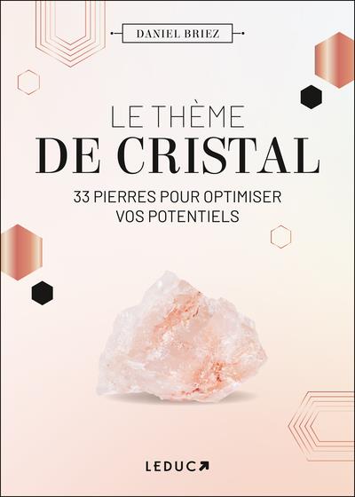 LE THEME DE CRISTAL - 33 PIERRES POUR OPTIMISER VOS POTENTIELS