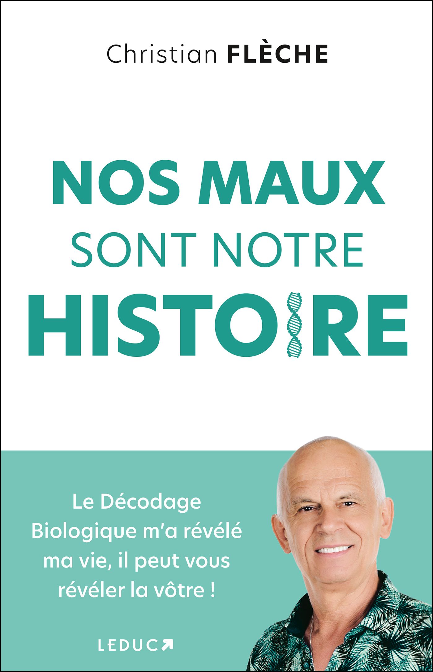 NOS MAUX SONT NOTRE HISTOIRE - LE DECODAGE BIOLOGIQUE M'A REVELE MA VIE, IL PEUT VOUS REVELER LA VOT