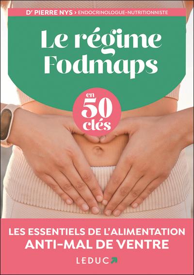 LE REGIME FODMAPS EN 50 CLES - LES ESSENTIELS DE L'ALIMENTATION ANTI-MAL DE VENTRE