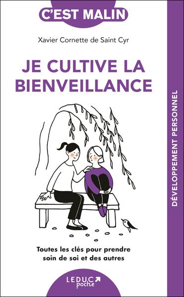 JE CULTIVE LA BIENVEILLANCE - TOUTES LES CLES POUR PRENDRE SOIN DE SOI ET DES AUTRES