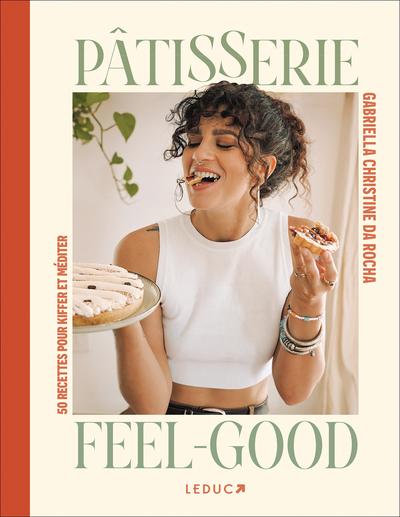 PATISSERIE FEEL-GOOD - 50 RECETTES POUR KIFFER ET MEDITER
