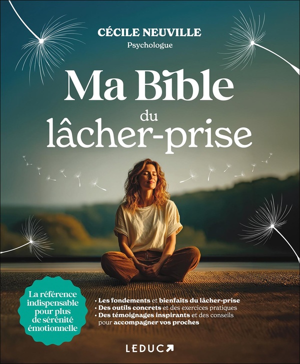 MA BIBLE DU LACHER-PRISE - LA REFERENCE INDISPENSABLE POUR PLUS DE SERENITE EMOTIONNELLE
