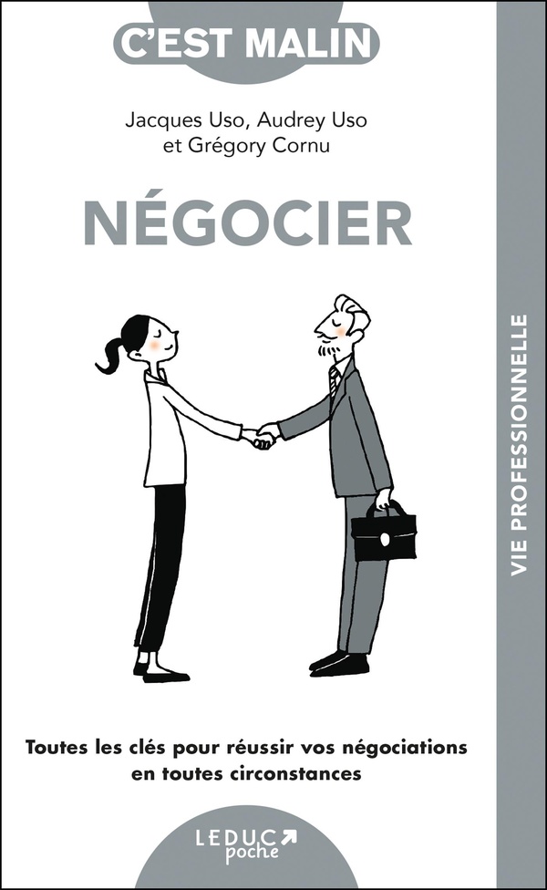 NEGOCIER, C'EST MALIN ! - TOUTES LES CLES POUR REUSSIR VOS NEGOCIATIONS EN TOUTES CIRCONSTANCES