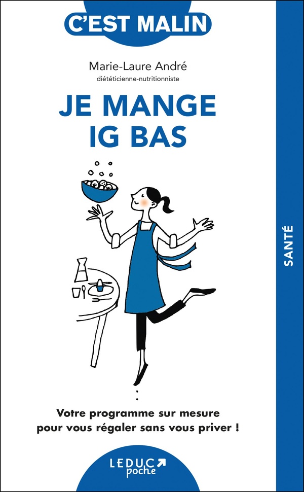 JE MANGE IG BAS, C'EST MALIN ! - VOTRE PROGRAMME SUR MESURE POUR VOUS REGALER SANS VOUS PRIVER !