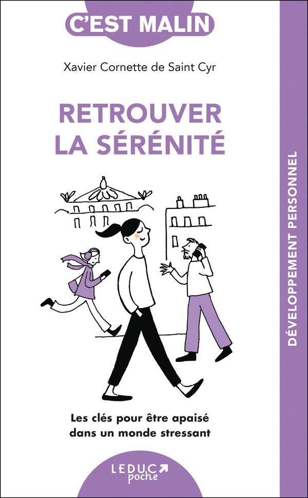 RETROUVER LA SERENITE, C'EST MALIN - LES CLES POUR ETRE APAISE DANS UN MONDE STRESSANT