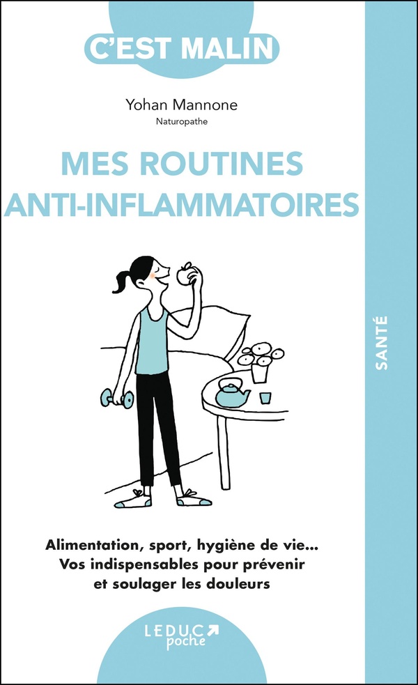 MES ROUTINES ANTI-INFLAMMATOIRES, C'EST MALIN ! - ALIMENTATION, SPORT, HYGIENE DE VIE VOS INDISPENSA