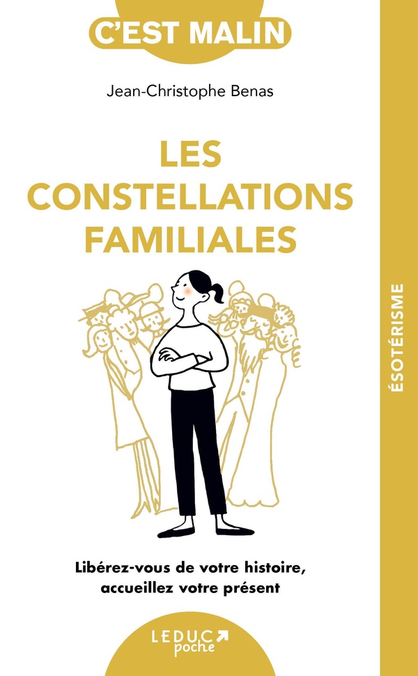 LES CONSTELLATIONS FAMILIALES - LIBEREZ-VOUS DE VOTRE HISTOIRE, ACCUEILLEZ VOTRE PRESENT