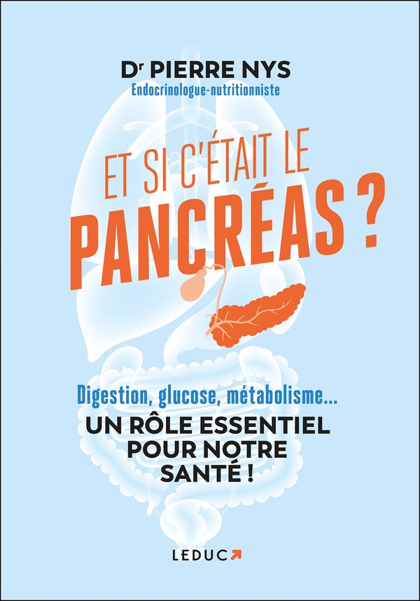 ET SI C'ETAIT LE PANCREAS ? - DIGESTION, GLUCOSE, METABOLISME... UN ROLE ESSENTIEL POUR NOTRE SANTE