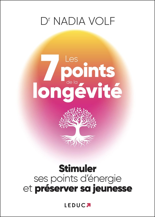 LES 7 POINTS DE LA LONGEVITE - STIMULER SES POINTS D'ENERGIE ET PRESERVER SA JEUNESSE