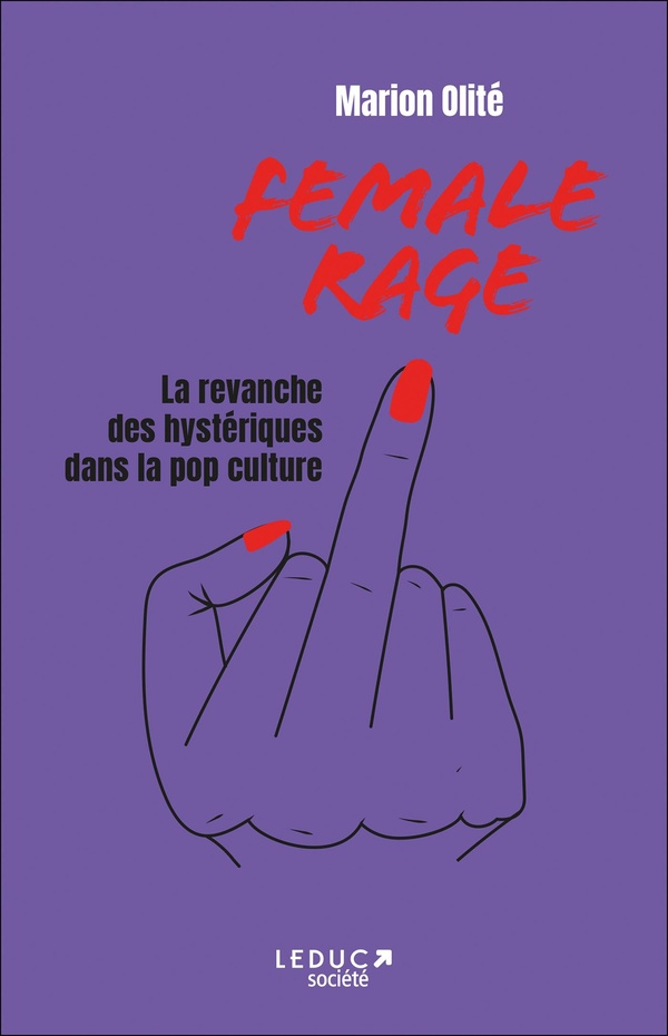 FEMALE RAGE - LA REVANCHE DES HYSTERIQUES DANS LA POP CULTURE
