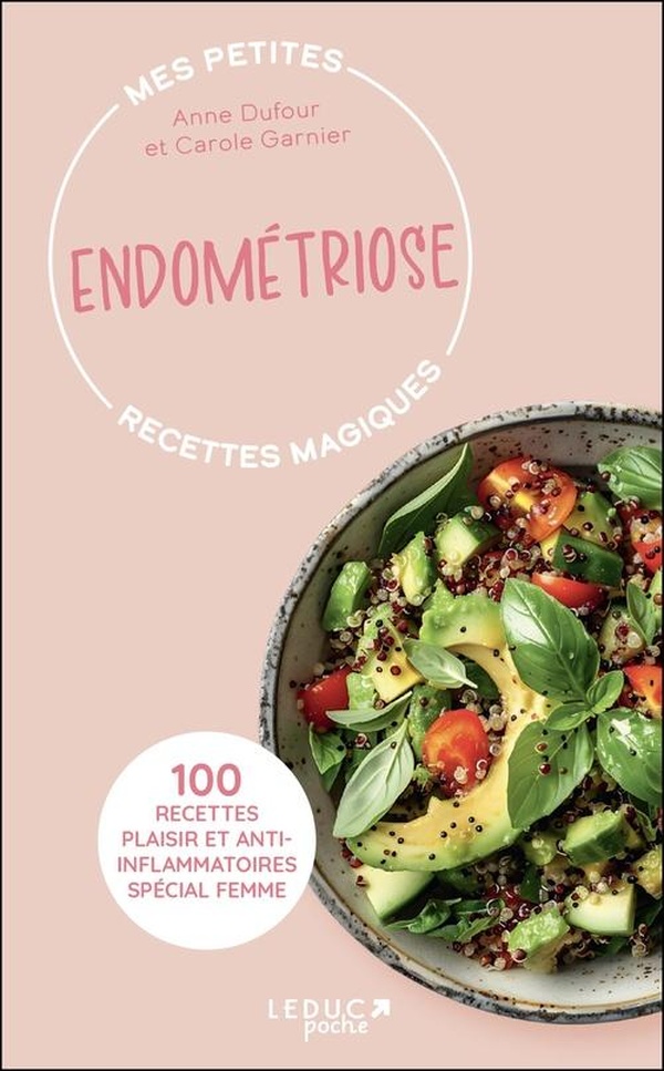 MES PETITES RECETTES MAGIQUES ENDOMETRIOSE - 100 RECETTES PLAISIR ET ANTI-INFLAMMATOIRES SPECIAL FEM