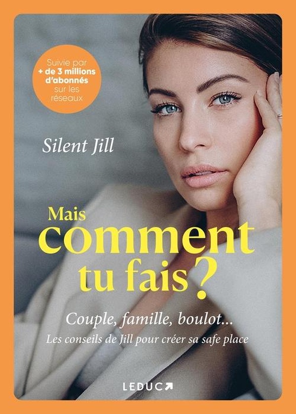 MAIS COMMENT TU FAIS ? - COUPLE, FAMILLE, BOULOT... LES CONSEILS DE JILL POUR CREER SA SAFE PLACE