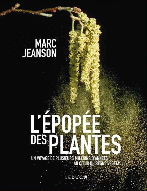 L'EPOPEE DES PLANTES - UN VOYAGE DE PLUSIEURS MILLIONS D'ANNEES AU COEUR DU REGNE VEGETAL