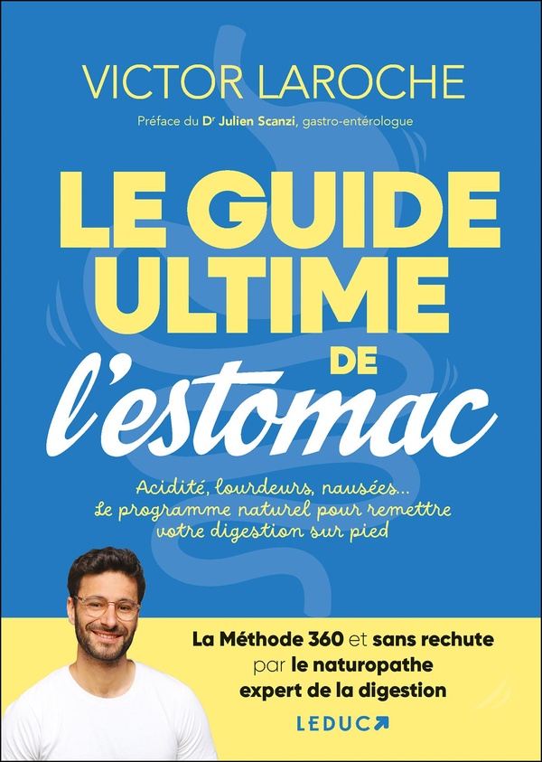 LE GUIDE ULTIME DE L'ESTOMAC - ACIDITE, LOURDEURS, NAUSEES... LE PROGRAMME NATUREL POUR REMETTRE VOT