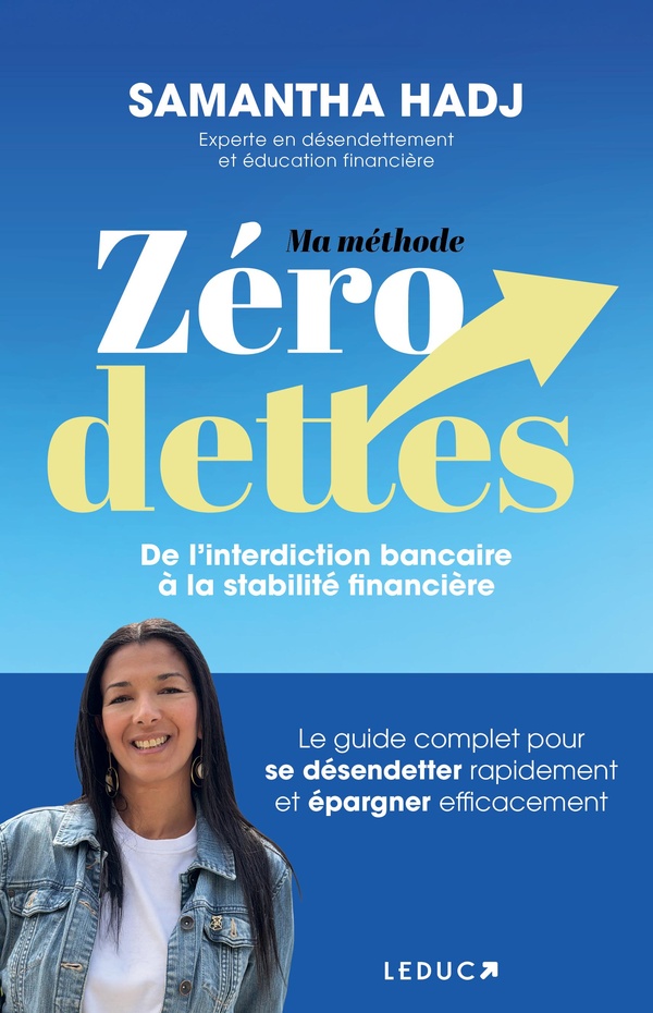 MA METHODE ZERO DETTES - DE L'INTERDICTION BANCAIRE A LA STABILITE FINANCIERE
